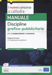 Il nuovo concorso a cattedra. Manuale discipline grafico-pubblicitarie. Classe di concorso A10. Con estensioni online