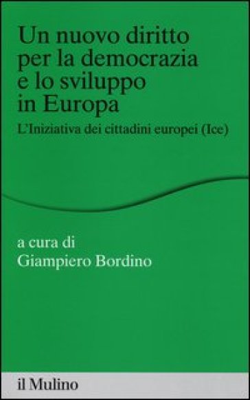 Un nuovo diritto per la democrazia e lo sviluppo in Europa. L'Iniziativa dei Cittadini Europei (Ice)