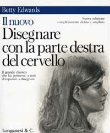 Il nuovo disegnare con la parte destra del cervello - Betty Edwards