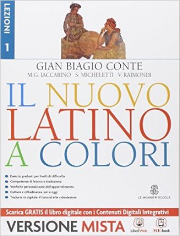 Il nuovo latino a colori. Lezioni. Con prima del latino. Per i Licei e gli Ist. magistrali. Con e-book. Con espansione online. 1. - Gian Biagio Conte - Rolando Ferri