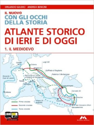 Il nuovo con gli occhi della storia. Atlante. Per la Scuola media. Con espansione online. 1: Il Medioevo - O. Giudici - A. Bencini