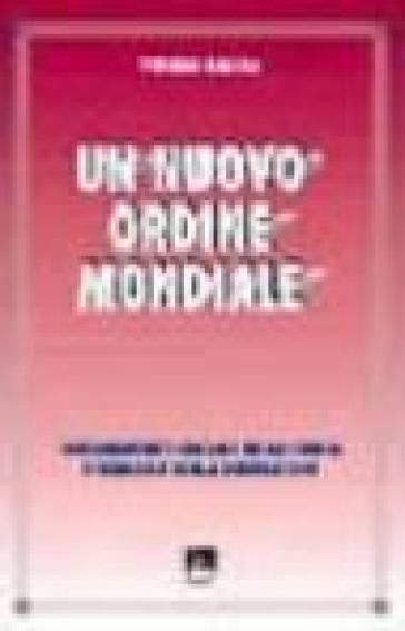 Un nuovo ordine mondiale. Insegnamento sociale della Chiesa e teologia della liberazione - Vittorio Falsina