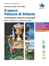 Il nuovo palazzo di Atlante. La letteratura: scoperta e meraviglia. Per le Scuole superiori. Con e-book. Con espansione online. Vol. 2: Dal Barocco al Romanticismo