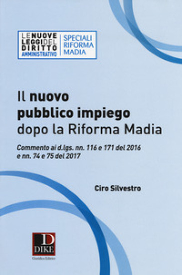 Il nuovo pubblico impiego dopo la riforma Madia - Ciro Silvestro