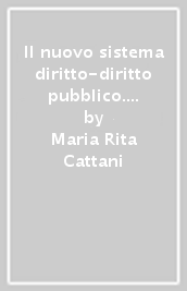 Il nuovo sistema diritto-diritto pubblico. Corso di diritto pubblico. Per le Scuole superiori. Con e-book. Con espansione online