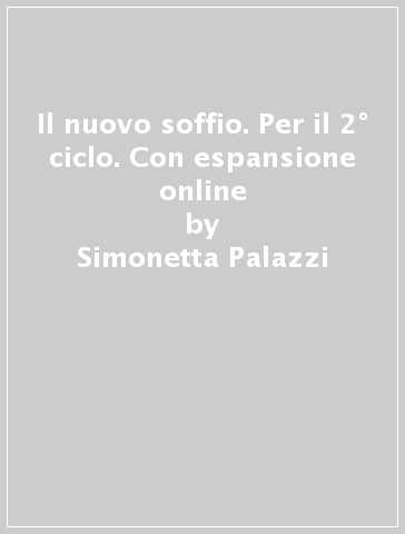 Il nuovo soffio. Per il 2° ciclo. Con espansione online - Simonetta Palazzi - Paolo Minotti