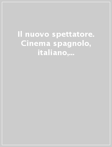 Il nuovo spettatore. Cinema spagnolo, italiano, video, radio, storia