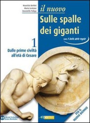 Il nuovo sulle spalle dei giganti. Con il bello delle regole. Con espansione online. Per le Scuole superiori. 1.Dalle prime civiltà all'età di Cesare - Maurizio Bettini - Mario Lentano - Donatella Puliga