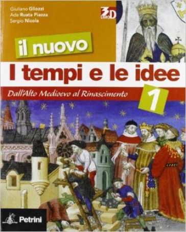 Il nuovo I tempi e le idee. Per la Scuola media. Con espansione online. 1: Dall'Alto Medioevo al Rinascimento - Giorgio Gliozzi - Sergio Nicola - Antonella Ruata Piazza