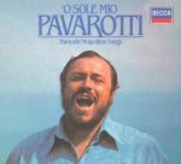 'o sole mio favourite neapolitan songs ( - Pavarotti Luciano( T