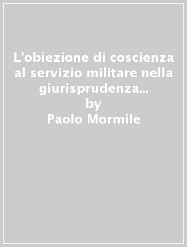 L'obiezione di coscienza al servizio militare nella giurisprudenza amministrativa - Paolo Mormile