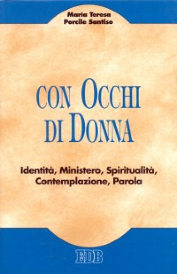 Con occhi di donna. Identità, ministero, spiritualità, contemplazione, parola - M. Teresa Porcile Santiso