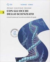 Con gli occhi dello scienziato. Con Scienze magazine. Per la Scuola media. Con e-book. Con espansione online. 3.