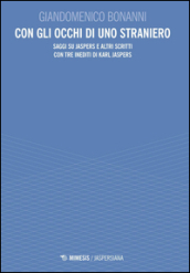 Con gli occhi di uno straniero. Saggi su Jaspers e altri scritti con tre inediti di Karl Jaspers