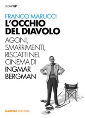 L occhio del diavolo. Agoni, smarrimenti, riscatti nel cinema di Ingmar Bergman