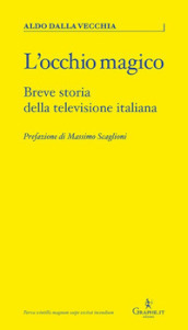 L occhio magico. Breve storia della televisione italiana