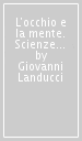 L occhio e la mente. Scienze e filosofia nell Italia del secondo Ottocento