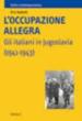 L occupazione allegra. Gli italiani in Jugoslavia (1941-1943)