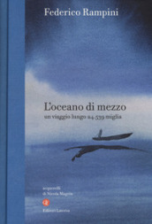 L oceano di mezzo. Un viaggio lungo 24.539 miglia