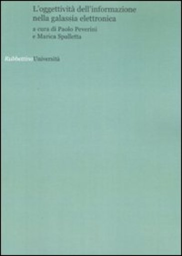 L'oggettività dell'informazione nella galassia elettronica. Atti del convegno (Roma, 6 febbraio 2007)