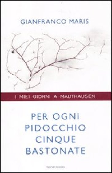 Per ogni pidocchio cinque bastonate. I miei giorni a Mauthausen - Gianfranco Maris - Michele Brambilla