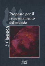 L ombra. 12: Proposte per il reincantamento del mondo