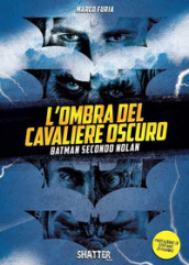 L ombra del Cavaliere oscuro. Batman secondo Nolan