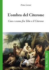 L ombra del Citerone. Caos e cosmo fra Tebe e il Citerone