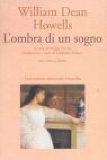 L'ombra di un sogno. Testo inglese a fronte - William Dean Howells