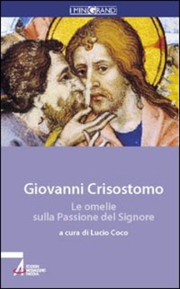 Le omelie sulla passione del Signore - Giovanni(san) Crisostomo