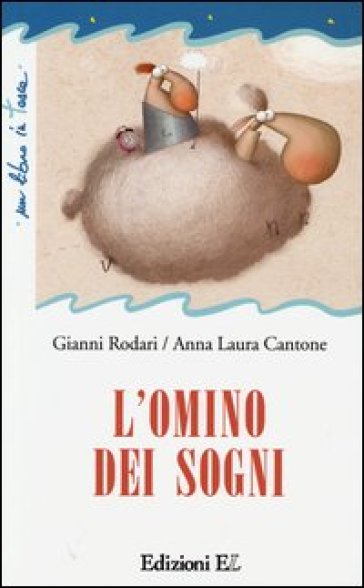 L'omino dei sogni. Ediz. illustrata - Gianni Rodari - Anna Laura Cantone