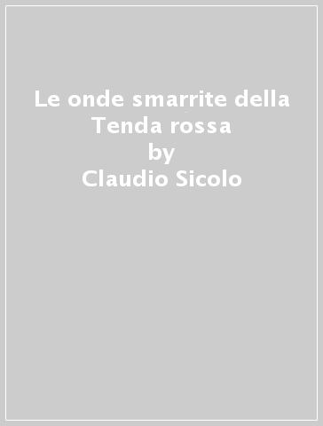 Le onde smarrite della Tenda rossa - Claudio Sicolo