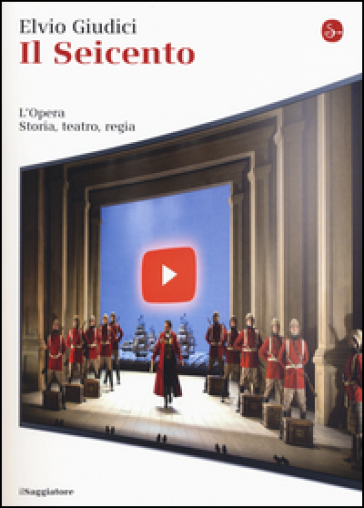 L'opera. Storia, teatro, regia. 1: Il Seicento - Elvio Giudici