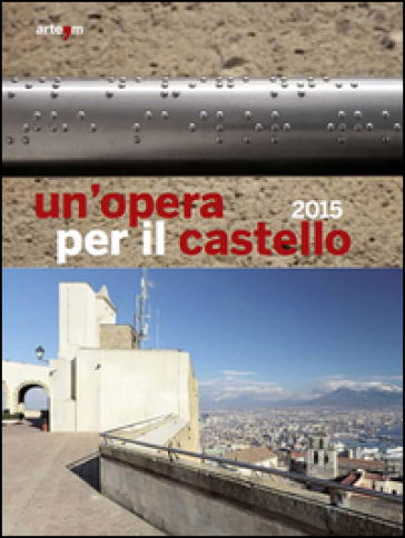 Un'opera per il castello 2015. Ediz. illustrata