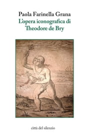 L opera iconografica di Theodore de Bry