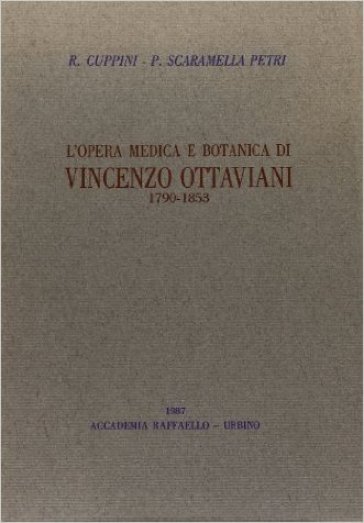 L'opera medica e botanica di Vincenzo Ottaviani (1790-1835) - Renato Cuppini - Piera Scaramella Petri