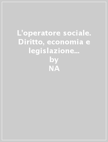 L'operatore sociale. Diritto, economia e legislazione sociale. Per gli Ist. professionali - E. Malinverni  NA - B. Tornari