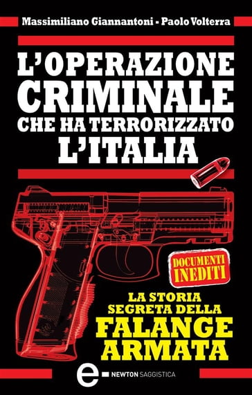 L'operazione criminale che ha terrorizzato l'Italia. La storia segreta della Falange Armata - Massimiliano Giannantoni - Paolo Volterra