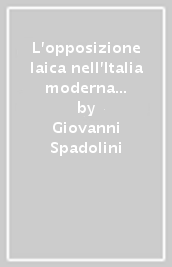 L opposizione laica nell Italia moderna (1861-1922)