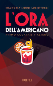 L ora dell Americano. Primo cocktail italiano