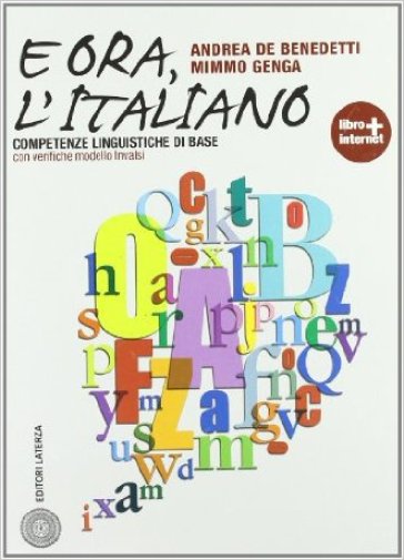 E ora, l'italiano. Con prove INVALSI. Per le Scuole superiori. Con espansione online - Andrea De Benedetti - Mimmo Genga