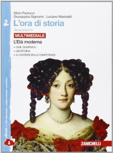 L'ora di storia. Per la Scuola media. Con e-book. Con espansione online. 2: L'età moderna - Silvio Paolucci - Giuseppina Signorini - Luciano Marisaldi