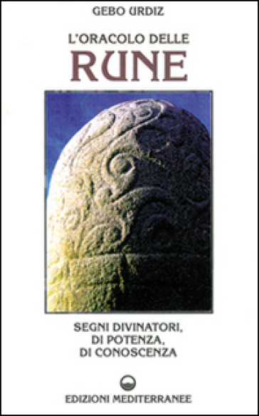 L'oracolo delle rune. Segni divinatori, di potenza, di conoscenza - Gebo Urdiz