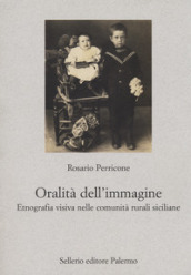 L oralità dell immagine. Etnografia visiva nelle comunità rurali siciliane