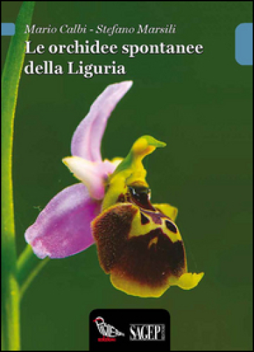 Le orchidee spontanee della Liguria - Mario Calbi - Stefano Marsili