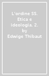 L ordine SS. Etica e ideologia. 2.