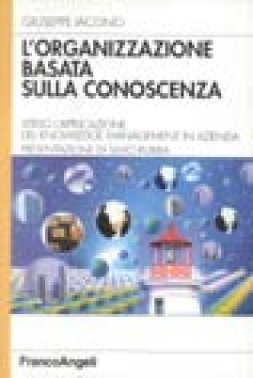 L'organizzazione basata sulla conoscenza. Verso l'applicazione del knowledge management in azienda - Giuseppe Iacono