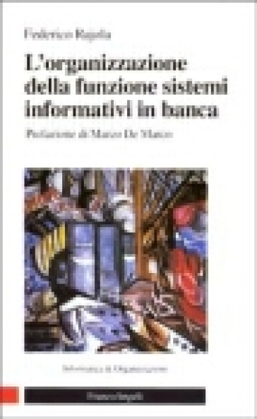 L'organizzazione della funzione sistemi informativi in banca - Federico Rajola