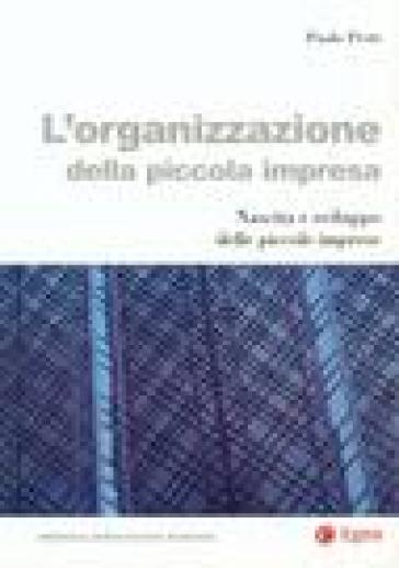 L'organizzazione della piccola impresa: nascita e sviluppo delle imprese minori - Paolo Preti