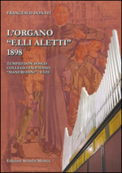 L organo «F.lli Aletti» (1898) nel Tempio Don Bosco, collegio Salesiano Manfredini di Este (Padova)